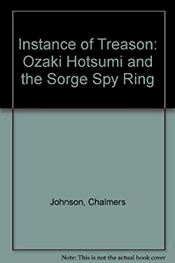 An Instance of Treason : Ozaki Hotsumi and the Sorge Spy Ring