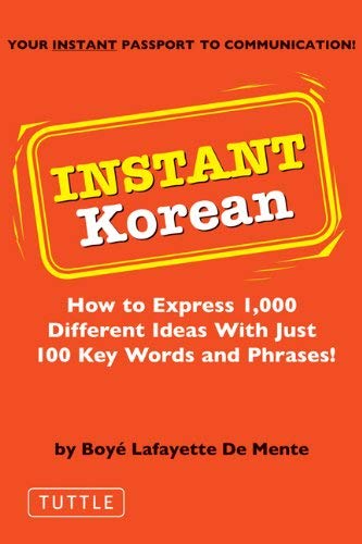 Instant Korean : How to Express 1,000 Different Ideas with Just 100 Key