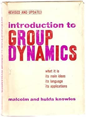 Introduction to Group Dynamics used book by Malcolm S. Knowles, Hulda ...