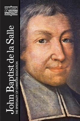 John Baptist de la Salle : The Spirituality of Christian Education
