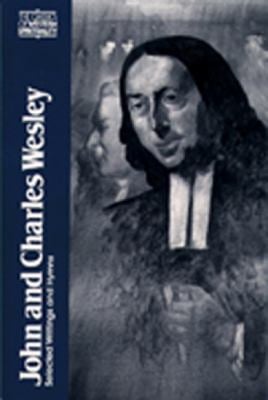 John and Charles Wesley : Selected Writings and Hymns