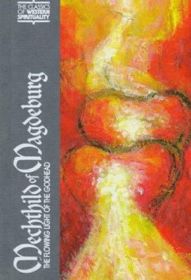 Mechthild of Magdeburg : The Flowing Light of the Godhead