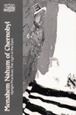 Menahem Nahum of Chernobyl : Upright Practices, the Light of the Eyes