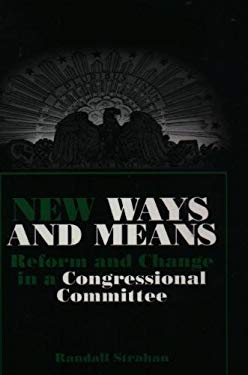 New Ways and Means : Reform and Change in a Congressional Committee