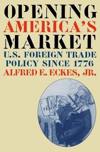 Opening America's Market : U. S. Foreign Trade Policy since 1776