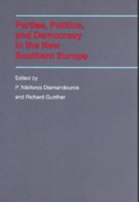 Parties, Politics, and Democracy in the New Southern Europe