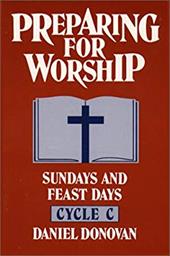 Preparing for Worship: Sundays and Feast Days Cycle C - Donovan, Daniel