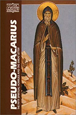 Pseudo-Macarius : The Fifty Spiritual Homilies and the Great Letter