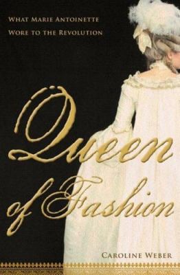 Queen of Fashion : What Marie Antoinette Wore to the Revolution