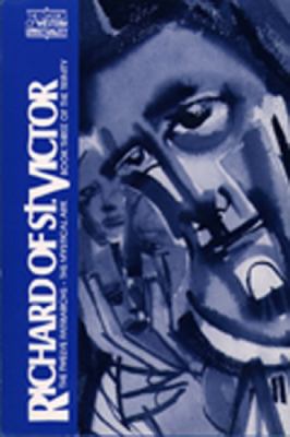 Richard of St. Victor : The Twelve Patriarchs, the Mystical Ark Book, Three of the Trinity