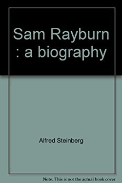 Sam Rayburn : A Biography
