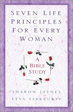 Seven Life Principles for Every Woman : A Bible Study