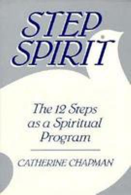 Step Spirit : The Twelve Steps As a Spiritual Program book by Catherine ...