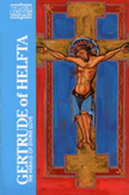 Gertrude of Helfta : The Herald of Divine Love
