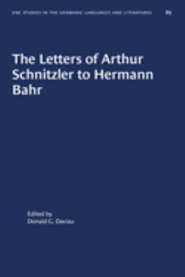 The Letters of Arthur Schnitzler to Hermann Bahr : Edited, Annotated, and with an Introduction