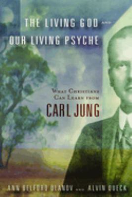 The Living God and Our Living Psyche : What Christians Can Learn from Carl Jung