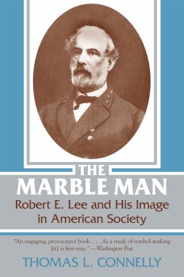 The Marble Man : Robert E. Lee and His Image in American Society