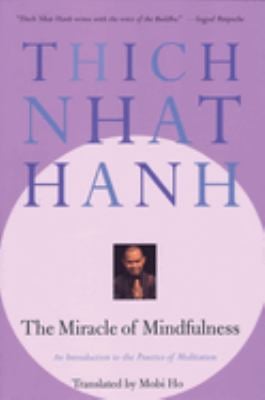 The Miracle of Mindfulness : An Introduction to the Practice of Meditation