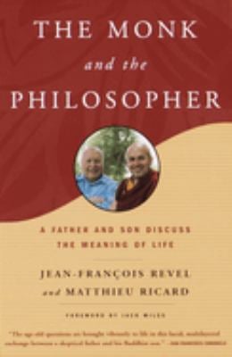The Monk and the Philosopher : A Father and Son Discuss the Meaning of Life