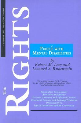 The Rights of People with Mental Disabilities : The Authoritative Guide to the Rights of People ...
