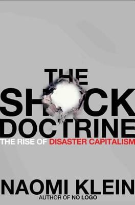 The Shock Doctrine : The Rise of Disaster Capitalism
