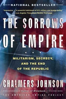 The Sorrows of Empire : Militarism, Secrecy, and the End of the Republic