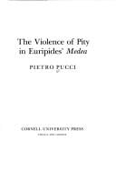The Violence of Pity in Euripides' Medea
by Pietro Pucci