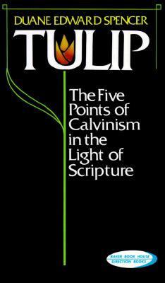 Tulip : The Five Points of Calvinism in the Light of Scripture used ...