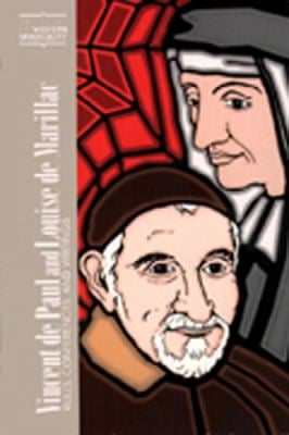 Vincent de Paul and Louise de Marillac : Rules, Conferences, and Writings