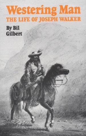 Westering Man : The Life of Joseph Walker
