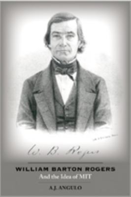 William Barton Rogers and the Idea of MIT