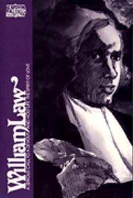 William Law : A Serious Call to a Devout and Holy Life and the Spirit of Love