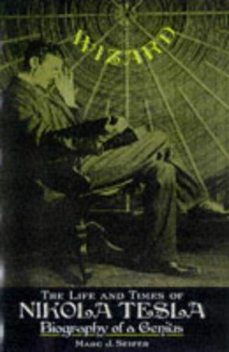 Wizard : The Life and Times of Nikola Tesla - Biography of a Genius ...