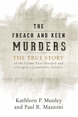 The Freach and Keen Murders : The True Story of the Crime That Shocked