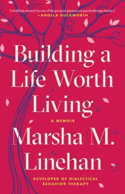 Building a Life Worth Living : A Memoir
