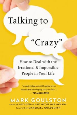 Talking to 'Crazy': How to Deal with the Irrational and Impossible People in Your Life as book, audiobook or ebook.
