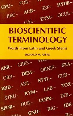 Bioscientific Terminology : Words from Latin and Greek Stems book by ...