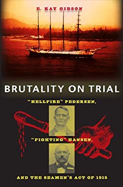 Brutality on Trial : "Hellfire" Pedersen, "Fighting" Hansen, and the Seaman's Act of 1915
