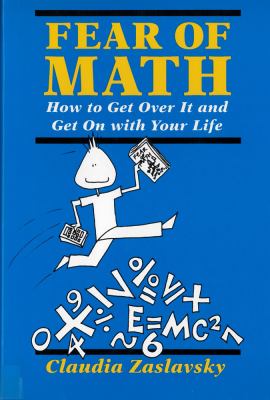 Fear of Math : How to Get over It and Get on with Your Life! used book ...