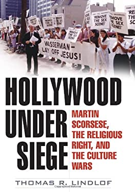 Hollywood under Siege : Martin Scorsese, the Religious Right, and the Culture Wars
