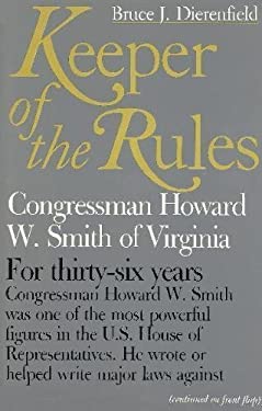 Keeper of the Rules : Congressman Howard W. Smith of Virginia