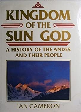 Kingdom of the Sun God : A History of the Andes and Their People