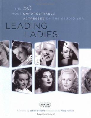 Leading Ladies : The 50 Most Unforgettable Actresses of the Studio Era
