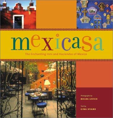 Mexicasa : The Enchanting Inns and Haciendas of Mexico used book by ...