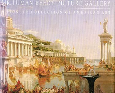 Luman Reed Collection Mr. Luman Reed's Picture Gallery : A Pioneer Collection of American Art ...