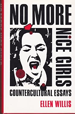 No More Nice Girls : Countercultural Essays