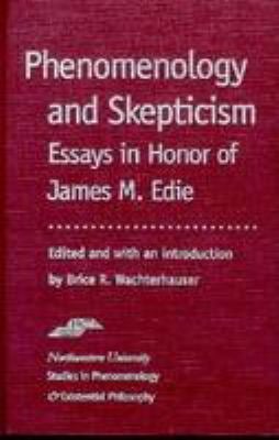 Phenomenology and Skepticism : Essays in Honor of James M. Edie