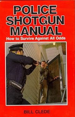 Police Shotgun Manual : How to Survive Against All Odds used book by