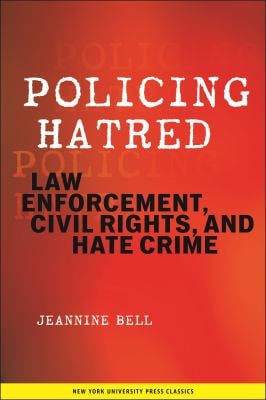 Policing Hatred : Law Enforcement, Civil Rights, and Hate Crime