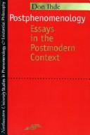 Postphenomenology : Essays in the Postmodern Context
